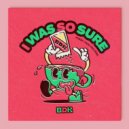 BDK - I Was So Sure