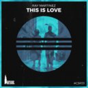 Ray Martinez - This Is Love