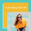 Fly & Sasha Fashion - I Love Deep Part 124 (Natural Feelings)