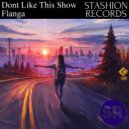 Flanga - I Dont Like This Show