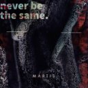 Martis - Never Be the Same ()