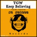 TGW - Keep Believing (Original Mix)
