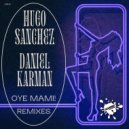 Hugo Sanchez & Daniel Karman - Oye Mami! (Alessander Gelassi Remix)