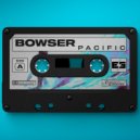 BOWSER - Pacific (Original Mix)
