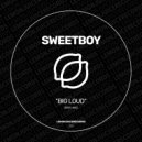 Sweetboy - Big Loud (Original Mix)