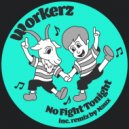 Workerz - No Fight Tonight