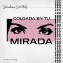 Sharleen Santos & Monika Nieves - Colgada en tu Mirada (feat. Monika Nieves) ()