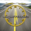 Wayne Peoples - There When I Need You ()