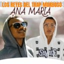 Los Reyes Del Trap Morbosos - Ana Maria ()