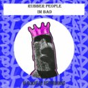 Rubber People - I\'m Bad (Original Mix)
