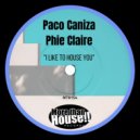 Paco Caniza - I Like To House You