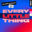 Beyond Chicago - Every Little Thing (Extended Mix)