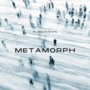 kumonman - Metamorph