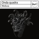 Onda Quadra - Medusa (Original Mix)