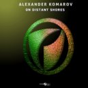 Alexander Komarov - On Distant Shores (Radio Mix)