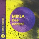 MIKLA - Lose Control (Original Mix)