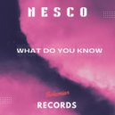 Nesco - What Do You Know
