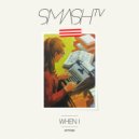 Smash TV - When I