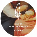 Eva Be feat. Ben Ivory - Closer (Instrumental Mix)