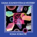 Djuma Soundsystem & Westerby - Koma Kobache