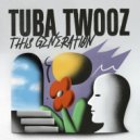 Tuba Twooz - This Generation