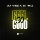 DJ Free x STRIKZ - Feel So Good (Original Mix)