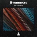 Stobobato - Deadwood ()