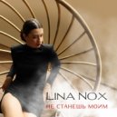 Lina Nox - Не станешь моим ()