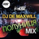 DJ De Maxwill - Полуниця #09 (Mix)