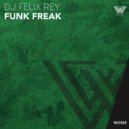 DJ Felix Rey - Funk Freak (Original Mix)