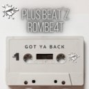 Plus Beat\'Z, ROMBE4T - Got Ya Back (Instrumental Mix)