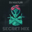 Dj MATUR - SECRET MIX ()