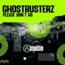 Ghostbusterz - Please Don't Go