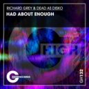 Richard Grey, Dead As Disko - Had About Enough