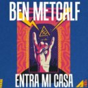 Ben Metcalf - Entra Mi Casa