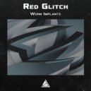 Red Glitch - Worn Implants (Original Mix)