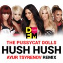 The Pussycat Dolls - Hush hush (Ayur Tsyrenov DFM remix)