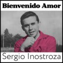 Sergio Inostroza - Bienvenido Amor ()