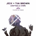 JedX, Tim Brown - Chettah and Chips (Original Mix)