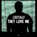 Lisstally - They Love Me ()