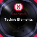 Slava Kunkel - Techno Elements #6 ()