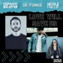 Hermann Bravo, Sr. Funkie - Love Will Save Us (Original Mix)