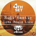 Rudi'Kastic - Love Feels Like