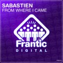 Sabastien - From Where I Came (Original Mix)