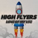 High Flyers - Love Of My Life