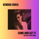 Kendra Erika & Matthew Topper - Come and Get It (Matthew Topper Extended Remix)