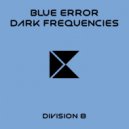 Blue Error - Dark Frequencies