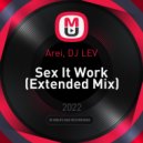Arei, DJ LEV - Sex It Work