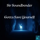 Sir Soundbender - Gotta Save Yourself (MS III Drums-N-Vox Mix)