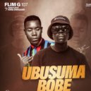 FLIM G 107 & ANDYZOH & KING SWAGGER - UBUSUMA BOBE (feat. ANDYZOH & KING SWAGGER)